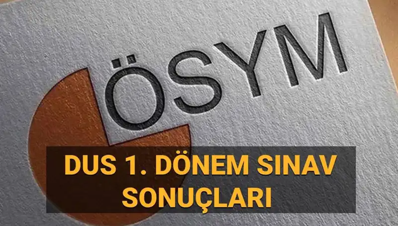 DUS 2025 1. Dönem Sonuçları Ne Zaman Açıklanacak? Sorgulama Ekranı Burada!
