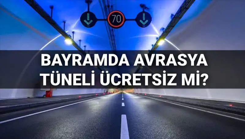 Avrasya Tüneli'nde Bayramda Ücretsiz Geçiş Olacak mı?